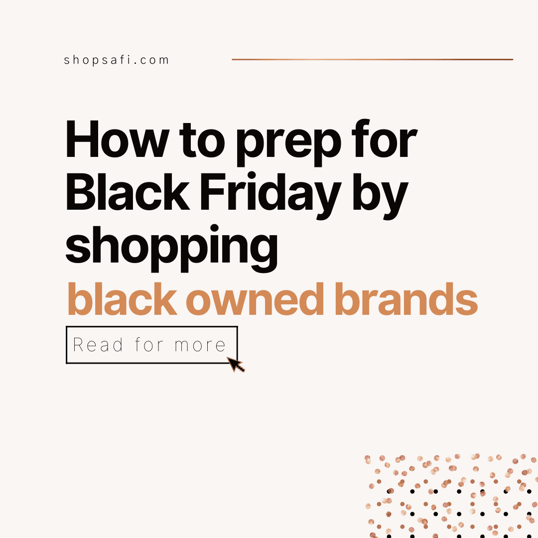 How to prep for black friday by shopping at Safi Marketplace, a platform featuring black owned brands.